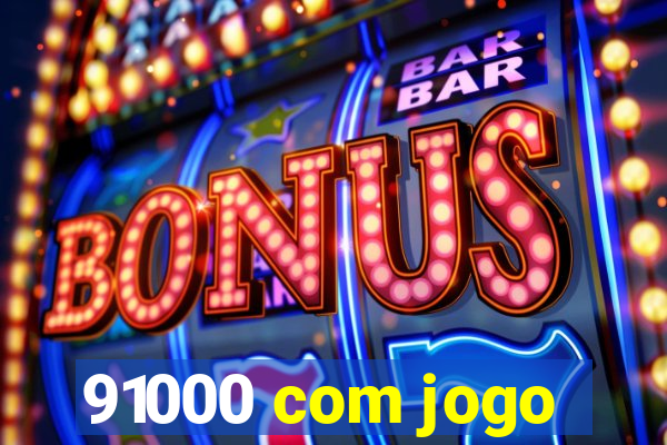 91000 com jogo